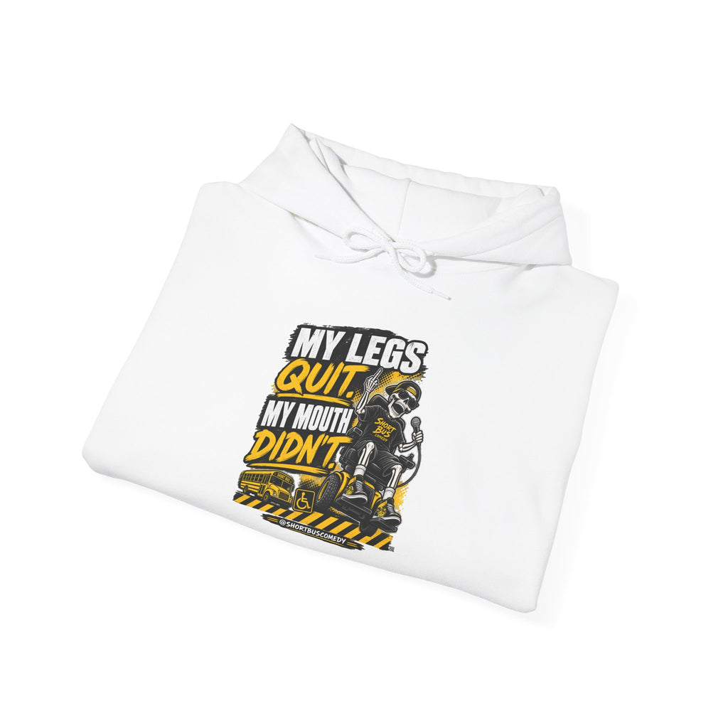 "My Legs Quit, My Mouth Didn't” Hoodie