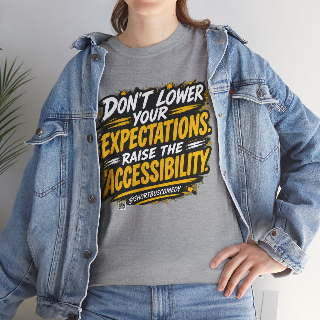 Don’t Lower Your Expectations — Raise the Accessibility ™