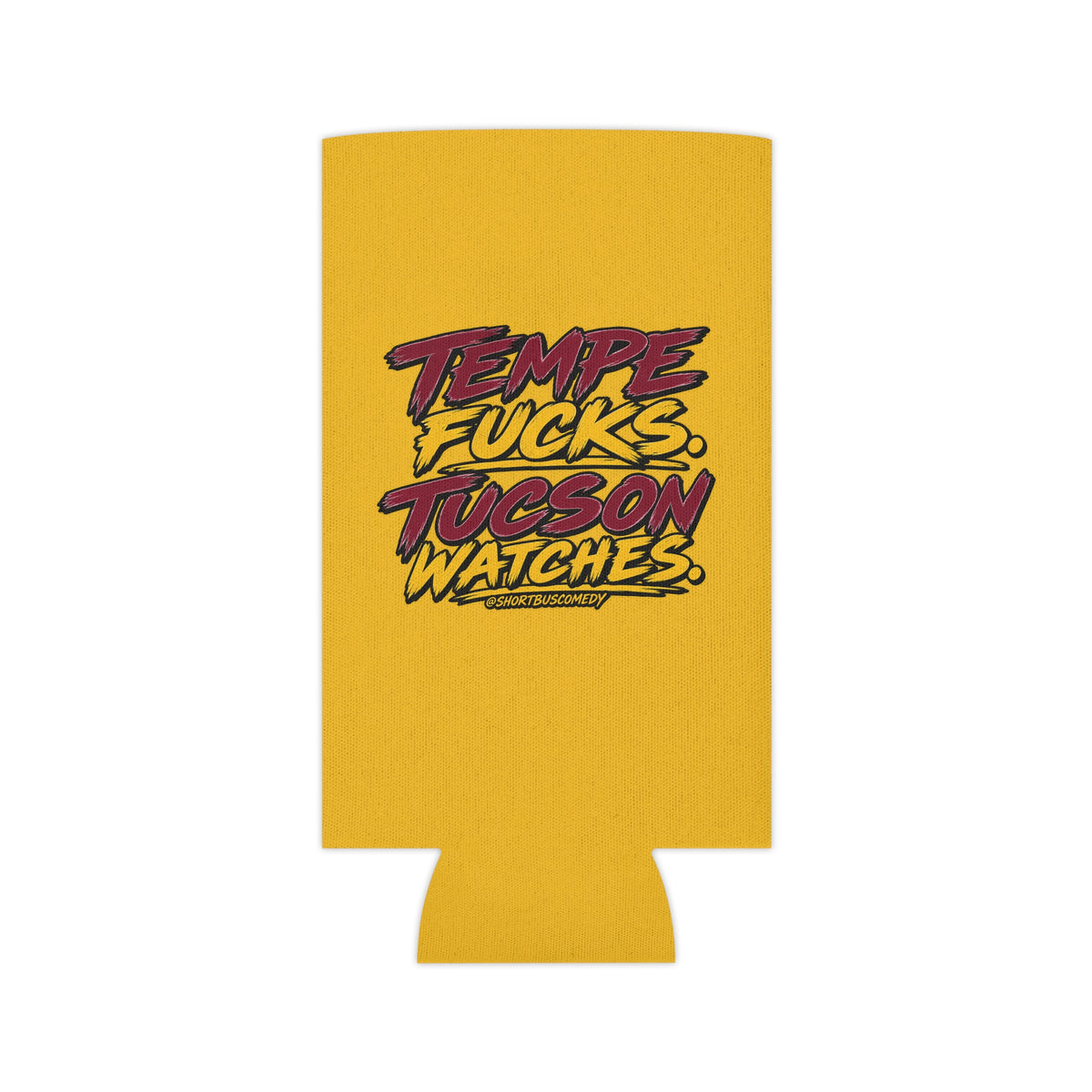"Tempe Fucks. Tucson Watches." Gold Can Koozie