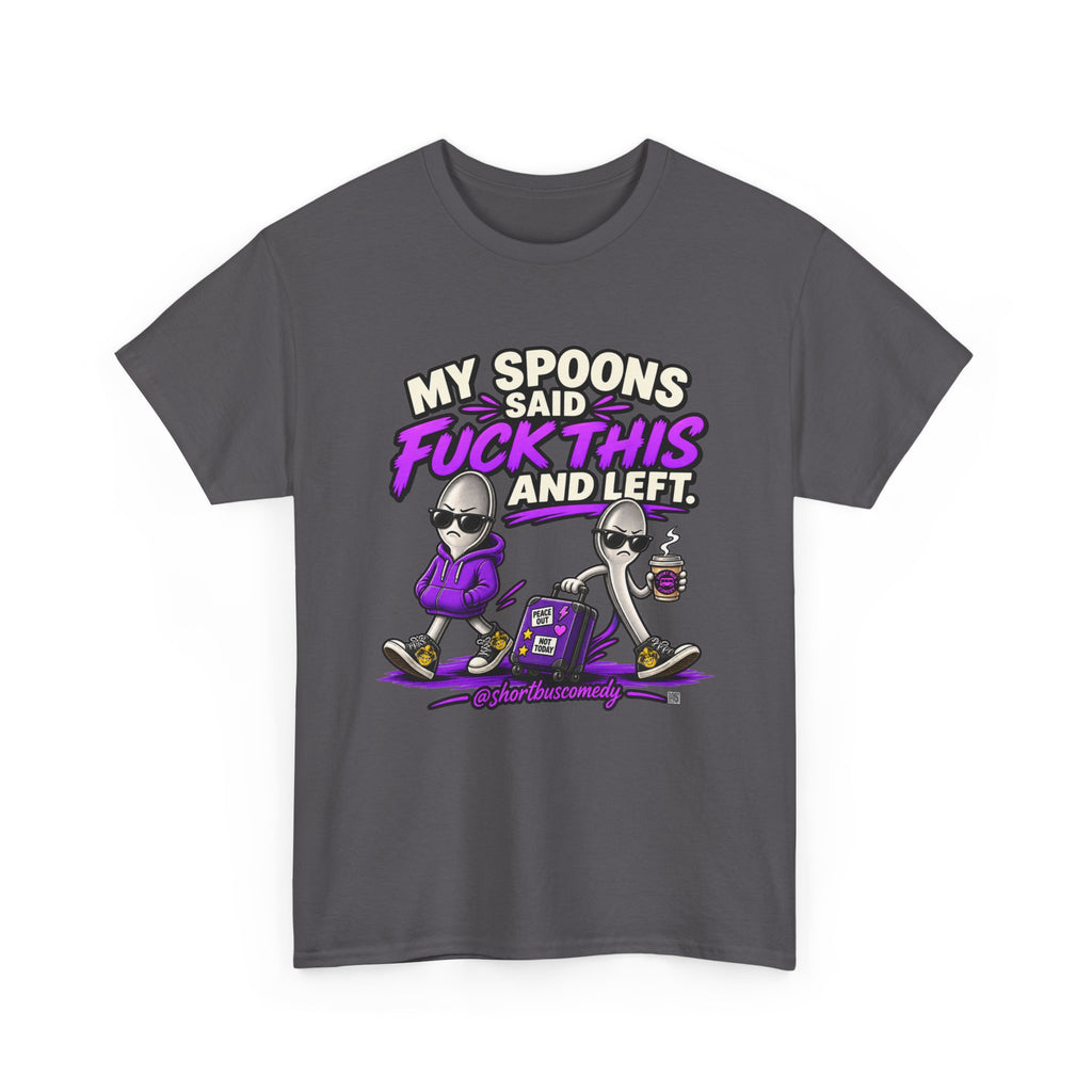 My Spoons Said Fuck This and Left
