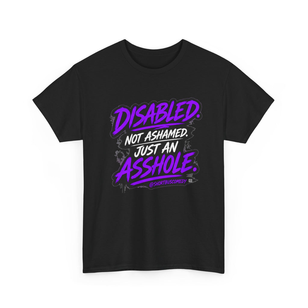 Disabled Not Ashamed Just An Asshole T-Shirt