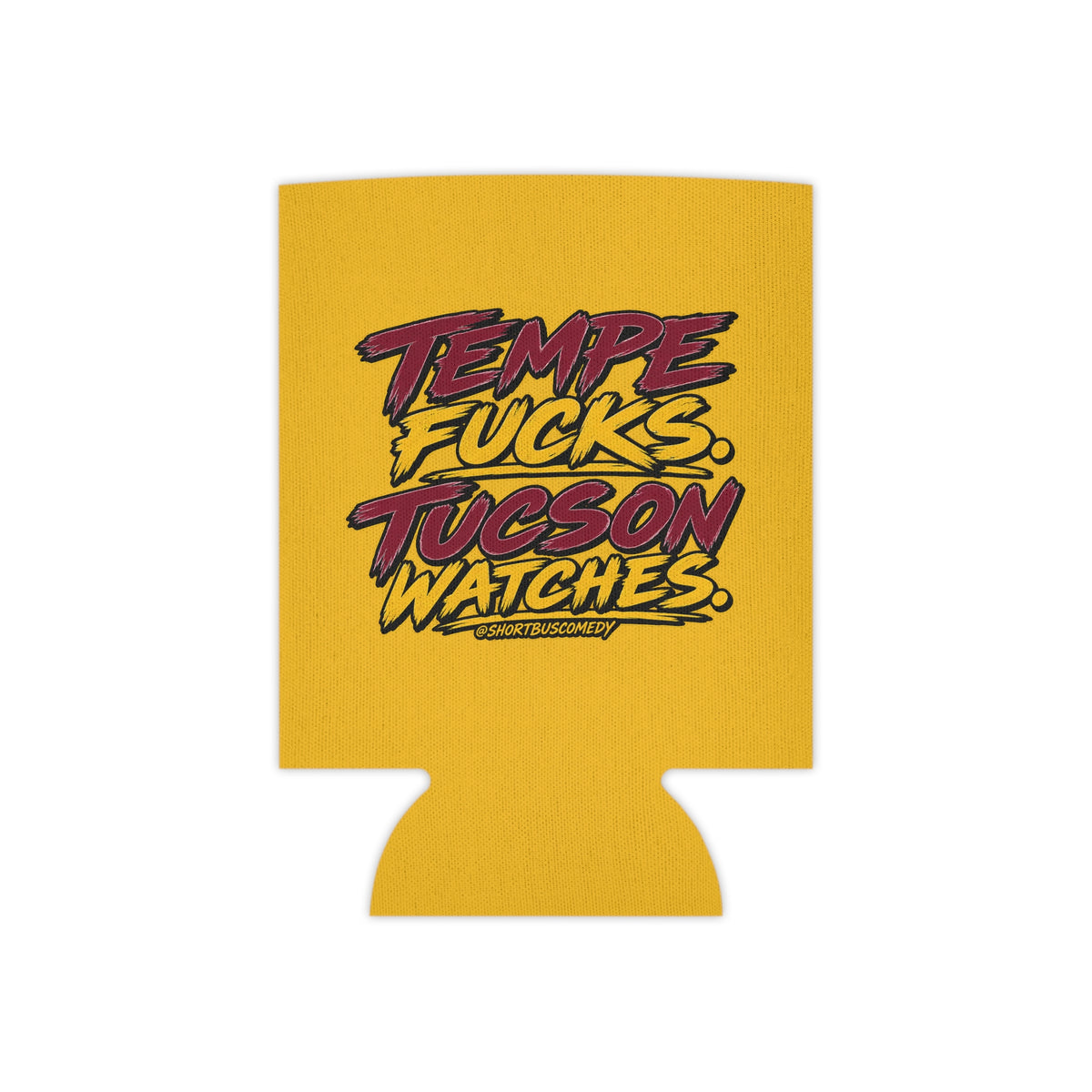 "Tempe Fucks. Tucson Watches." Gold Can Koozie