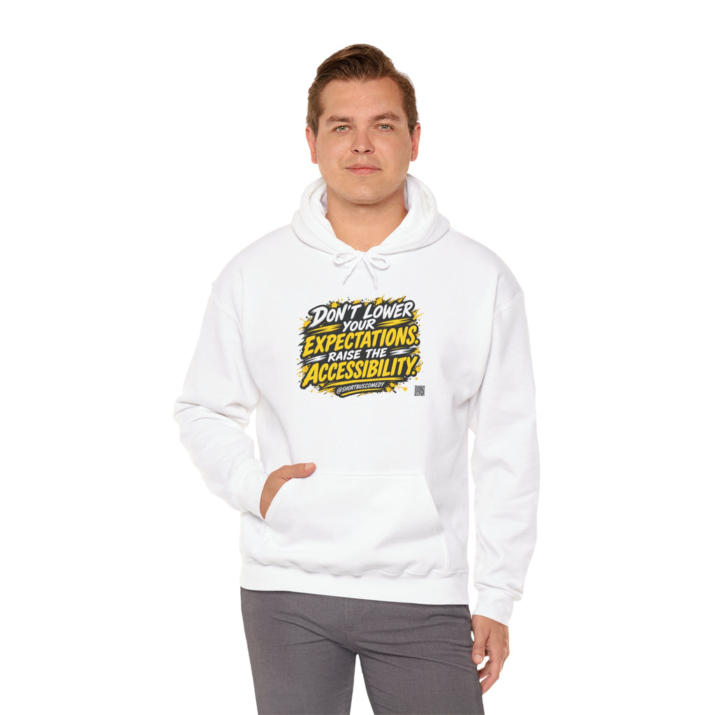 Don’t Lower Your Expectations. Raise the Accessibility.™ Hoodie